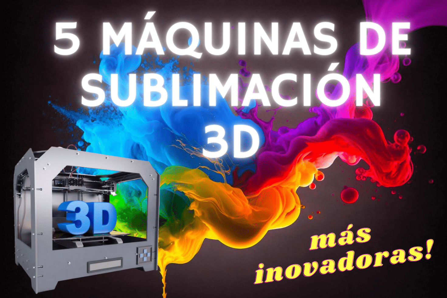 5 máquinas de sublimación 3D más inovadoras